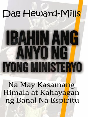 cover image of Ibahin ang Anyo ng Iyong Ministeryo na May Kasamang Himala at Kahayagan ng Banal Na Espiritu